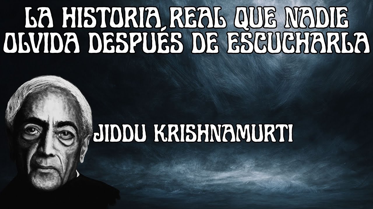 La Historia Real Que Jiddu Krishnamurti Usó para Explicar la Vida