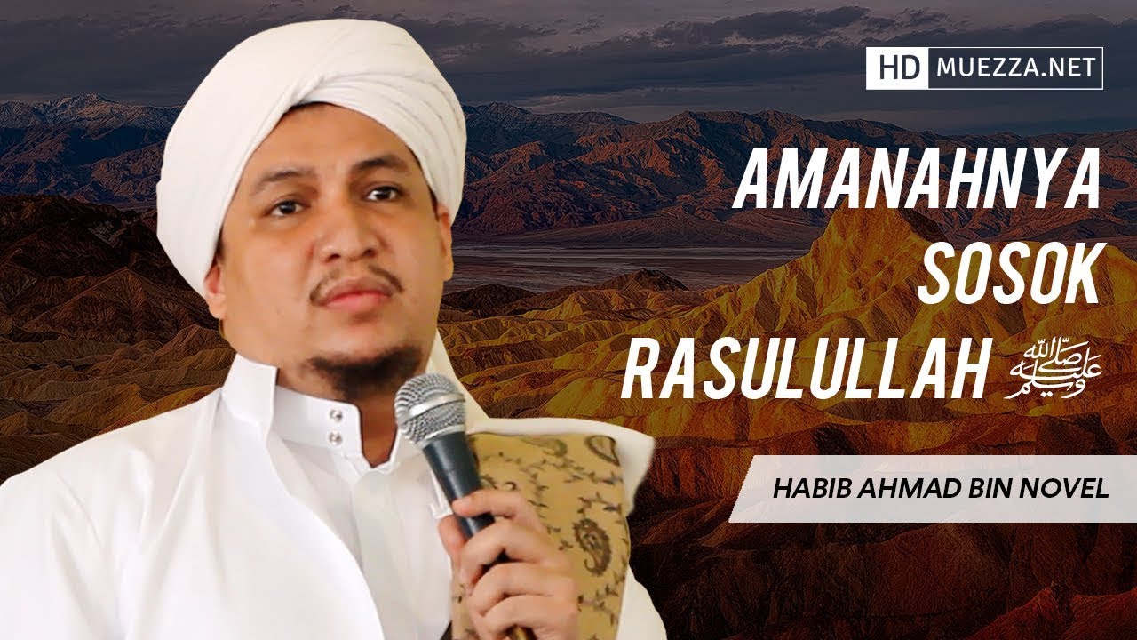 Amanahnya Sosok Rasulullah ﷺ | Habib Ahmad bin Novel