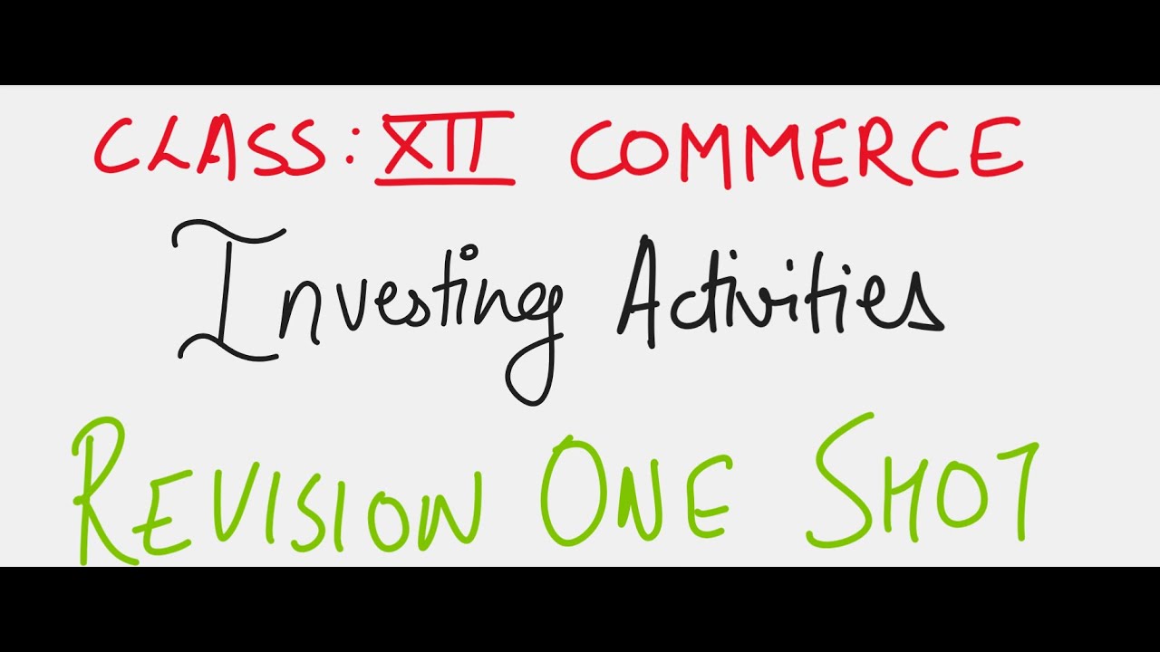 Class XII Accountancy Investing Activities, Cash Flow statement, one shot revision