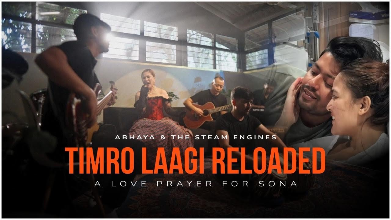 Timro Laagi Reloaded | A Love Prayer for Sona, a true love story | Abhaya & The Steam Engines