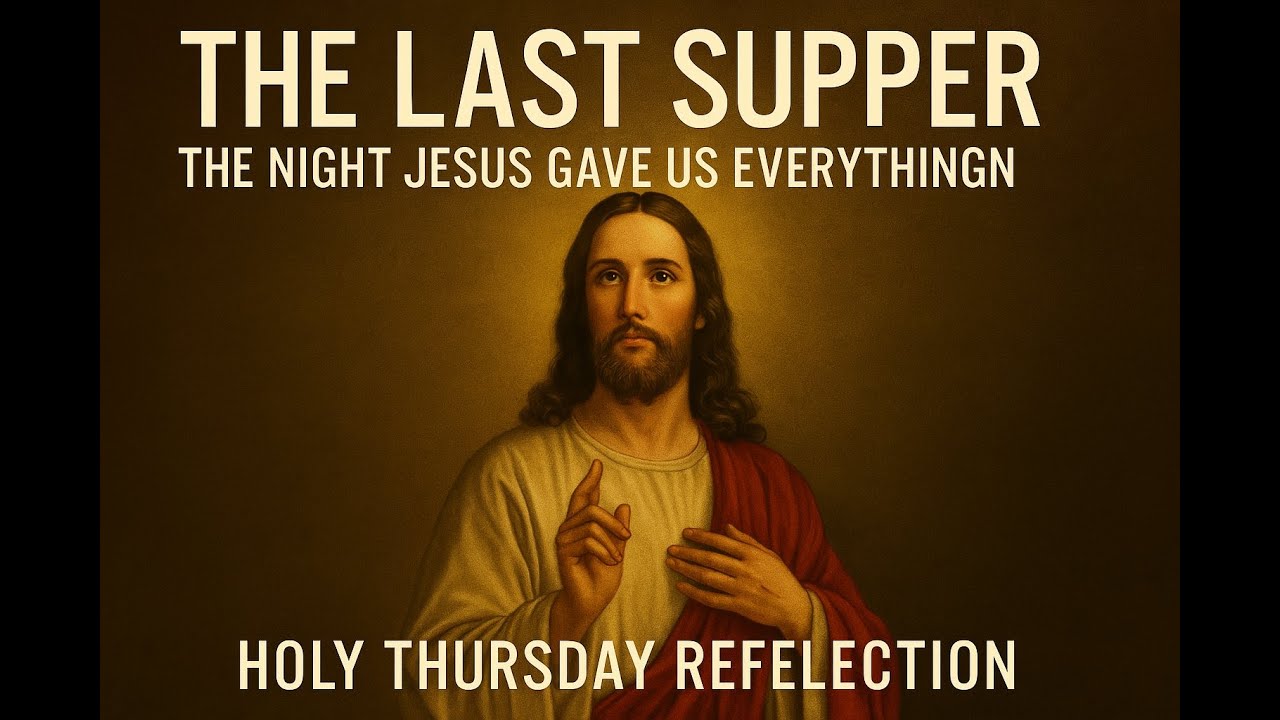 The Last Supper: The Night Jesus Gave Us Everything | Holy Thursday Reflection