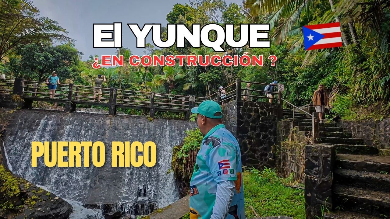 Visité El Yunque en Construccion | ¿Que ha pasado?   4K