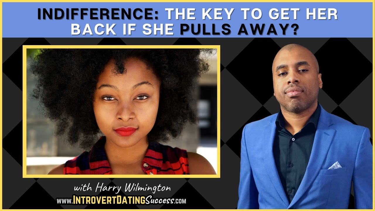 Indifference: The Key to Get Her Back if She Pulls Away?