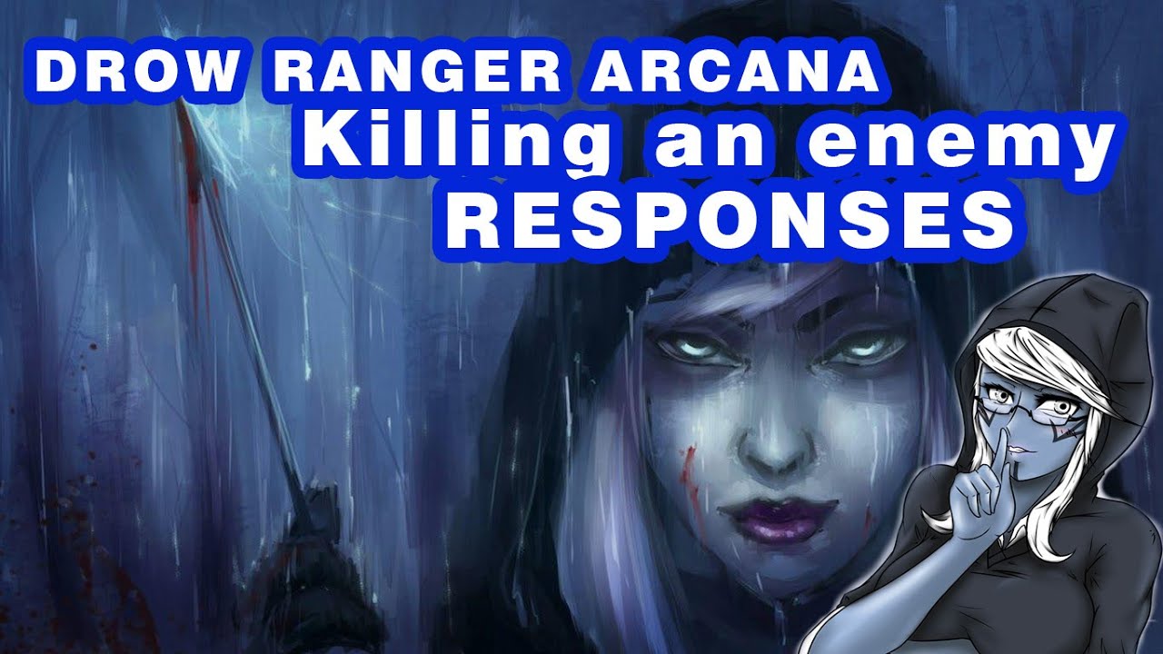 DROW RANGER ARCANA Dread Retribution Killing an enemy RESPONSES