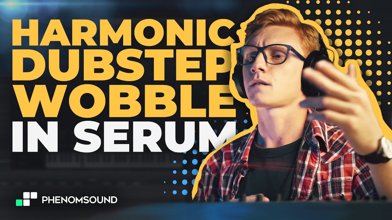 How to make harmonic Dubstep wobble bass in Serum