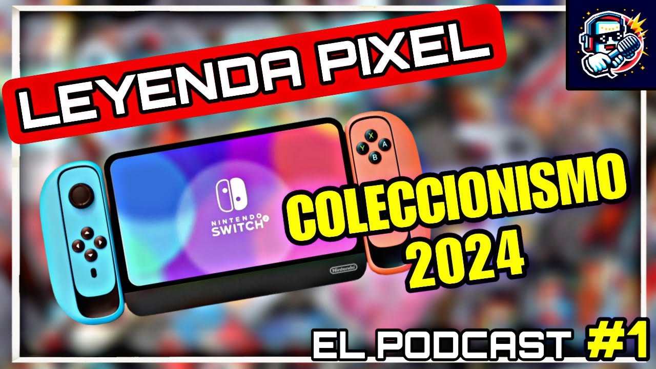 LEYENDA PIXEL - El Podcast 1x01. NINTENDO SWITCH 2, PS5 PRO, COLECCIONISMO en 2024...