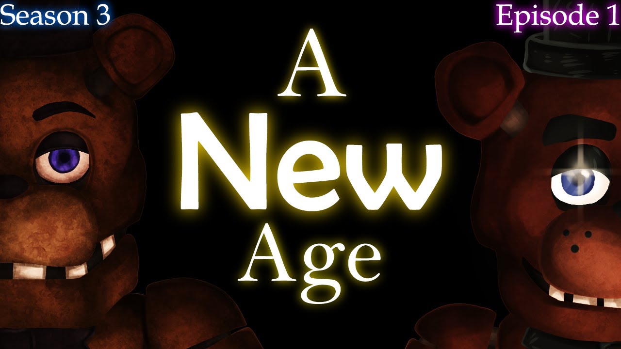 [FNAF SFM] Season 3: Episode 1: A New Age