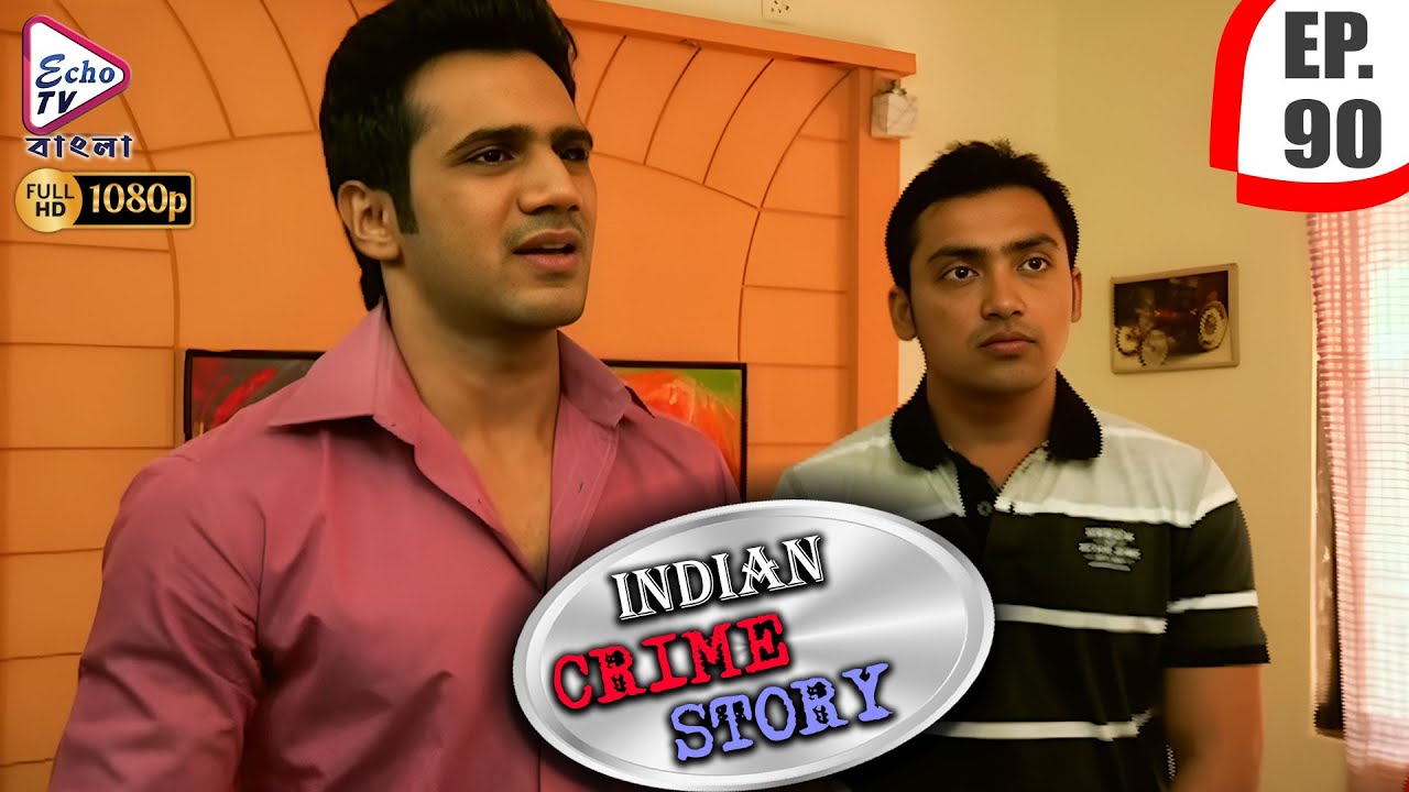 INDIAN CRIME STORY | Ep - 90 | Mega Serial | Anup Soni, Sanjeev Tyagi, Saptrishi Ghosh