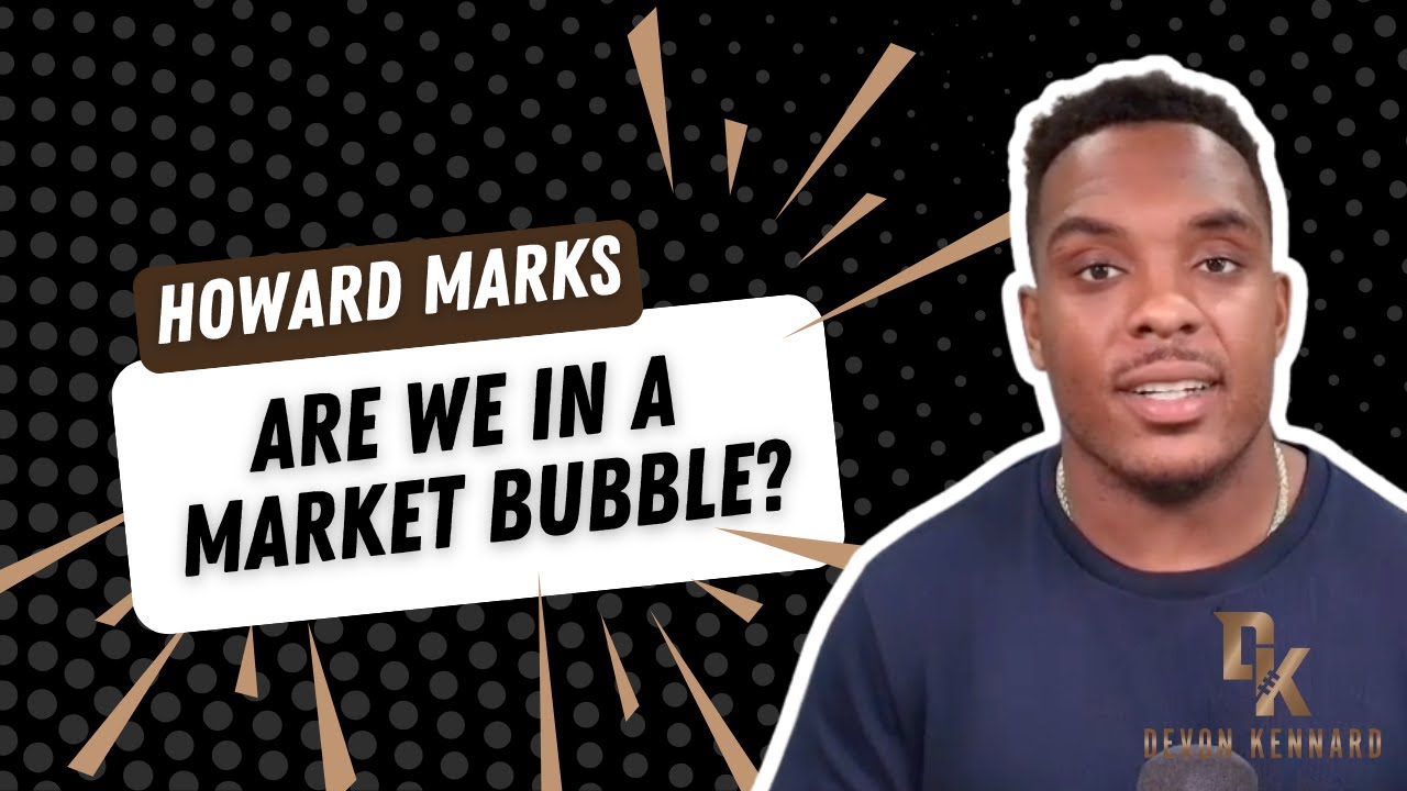 Are We in a Bubble? My Take on Howard Marks’ Latest Memo