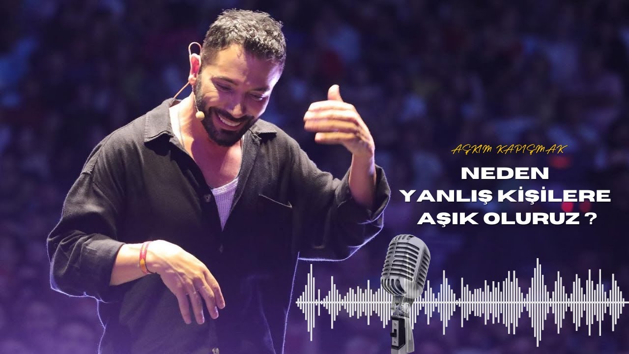 Neden Yanlış Kişilere Aşık Oluruz? | Podcast #4 | Aşkım Kapışmak