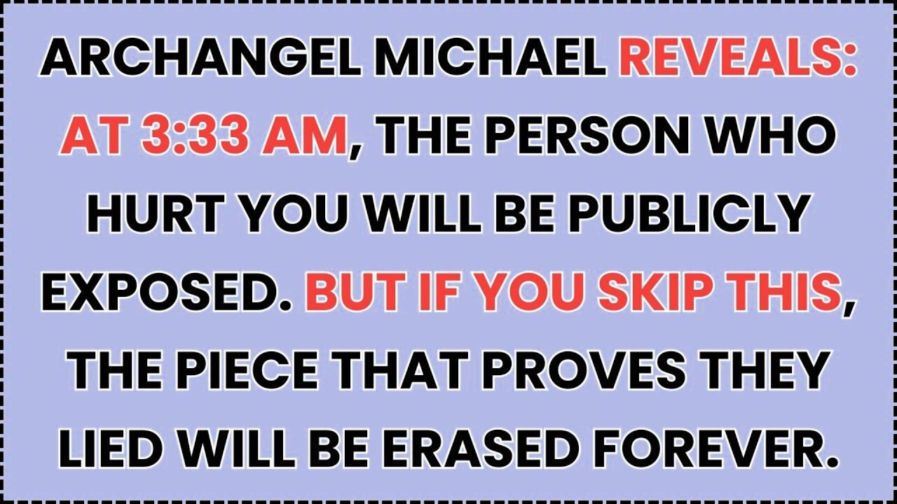 🧿 ARCHANGEL MICHAEL REVEALS: AT 3:33 AM, THE PERSON WHO HURT YOU WILL BE PUBLICLY EXPOSED...