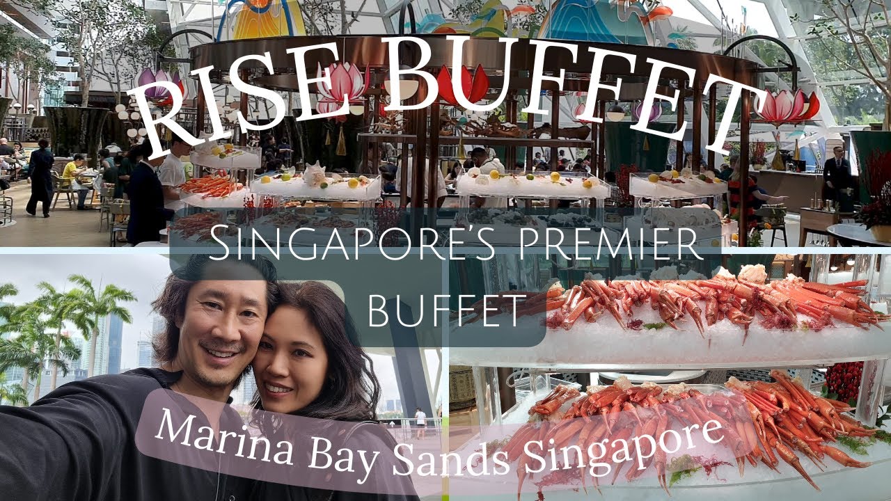 RISE Buffet | Marina Bay Sands | Iconic MUST-FEAST Buffet | Singapore World Class Destination