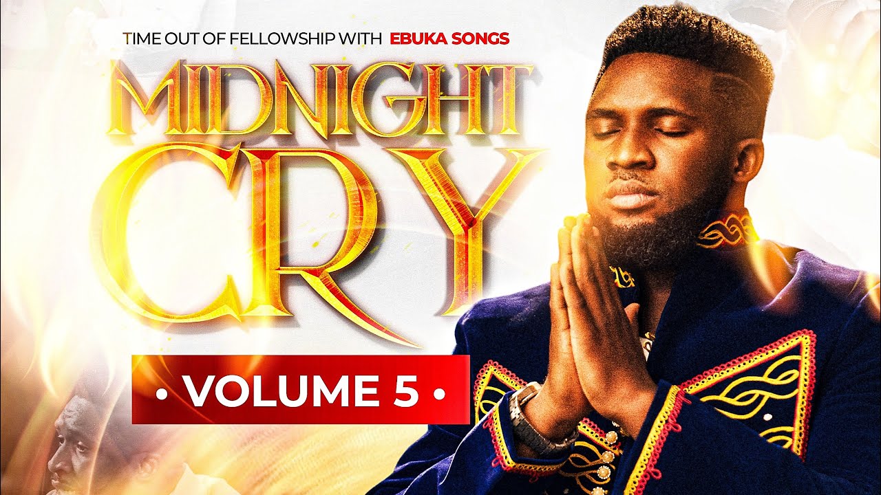 MIDNIGHT CRY VOLUME (5) WITH EBUKA SONGS - POWERFUL TIME OUT OF FELLOWSHIP- INSIST ON ME HOLY GHOST