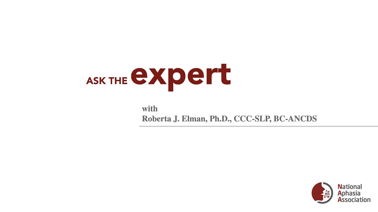 Ask The Expert: Life Participation Approach to Aphasia with Roberta J. Elman, PhD, CCC-SLP, BC-ANCDS
