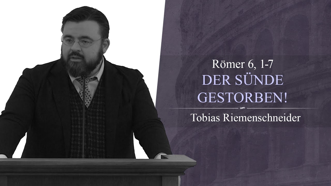 Der Sünde gestorben! (Römer 6, 1-7) - Tobias Riemenschneider