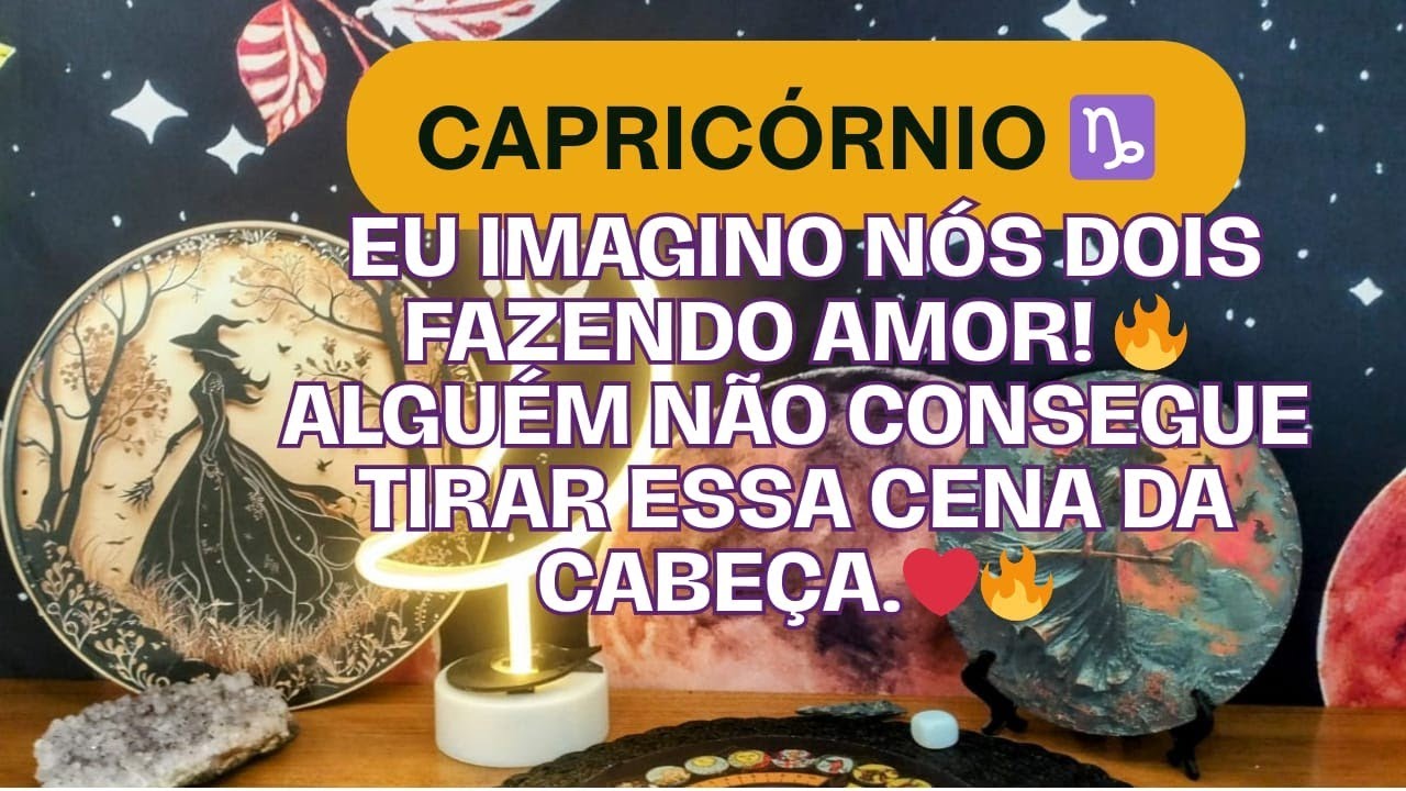 Capricórnio ♑ Eu imagino nós dois fazendo amor! 🔥 Alguém não consegue tirar essa cena da cabeça.❤️‍🔥
