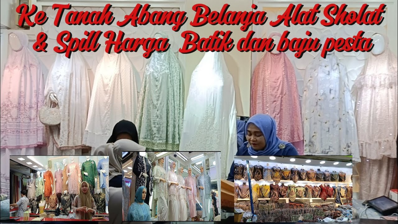 Ke pasar Tanah Abang||Belanja keperluan Seserahan|| Spill Harga alat sholat, baju pesta dan batik