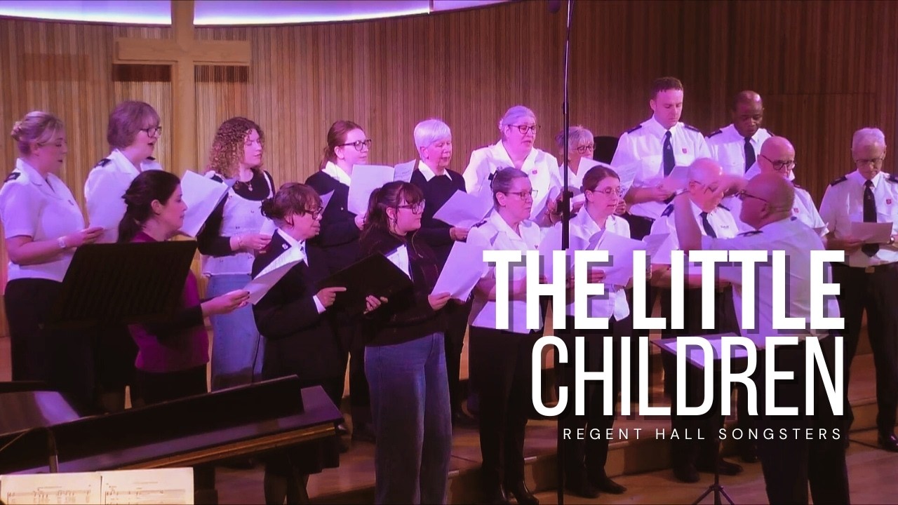 The Little Children - Regent Hall Songsters