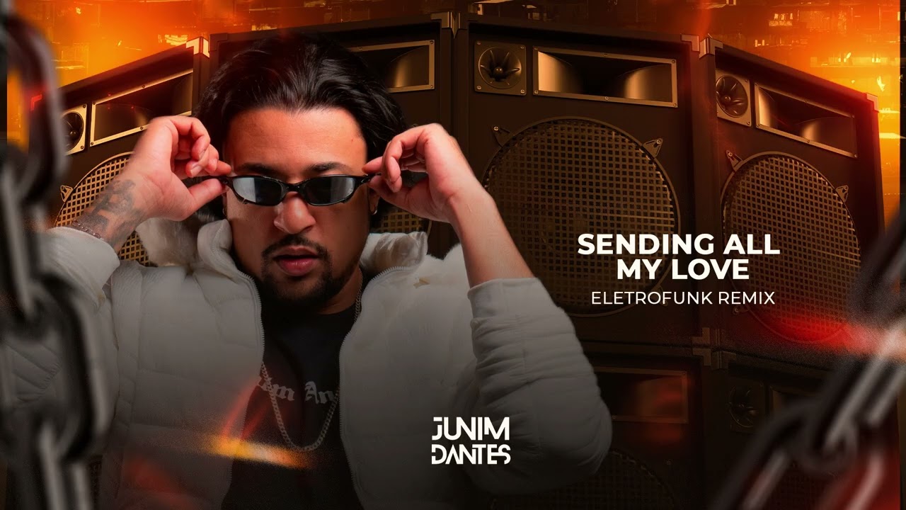 Sending All My love Eletrofunk remix - Junim dantes