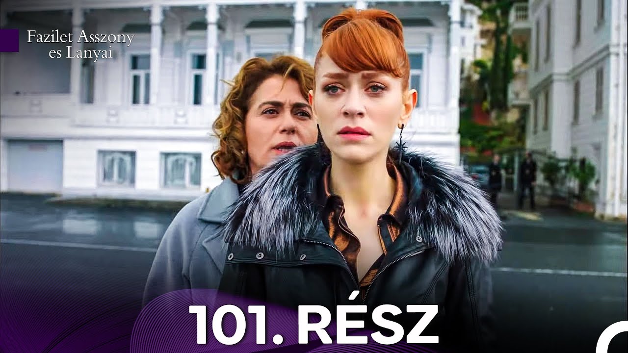 Fazilet Asszony es Lanyai 101. Rész (Magyar Szinkron)