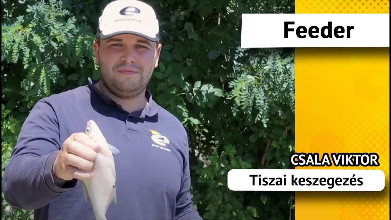 Keszegezés a Tiszán Csala Viktorral