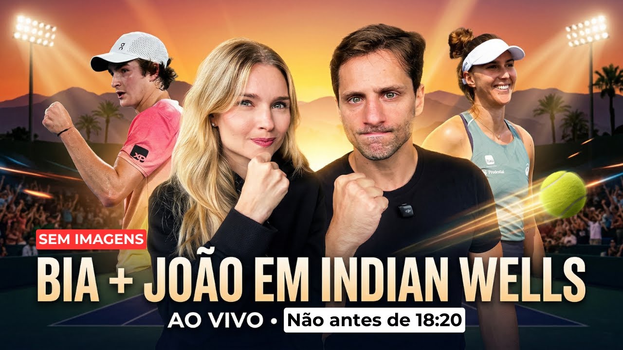 Jo&atilde;o Fonseca e Bia Haddad Maia - Live Indian Wells (1&ordf; Rodada)