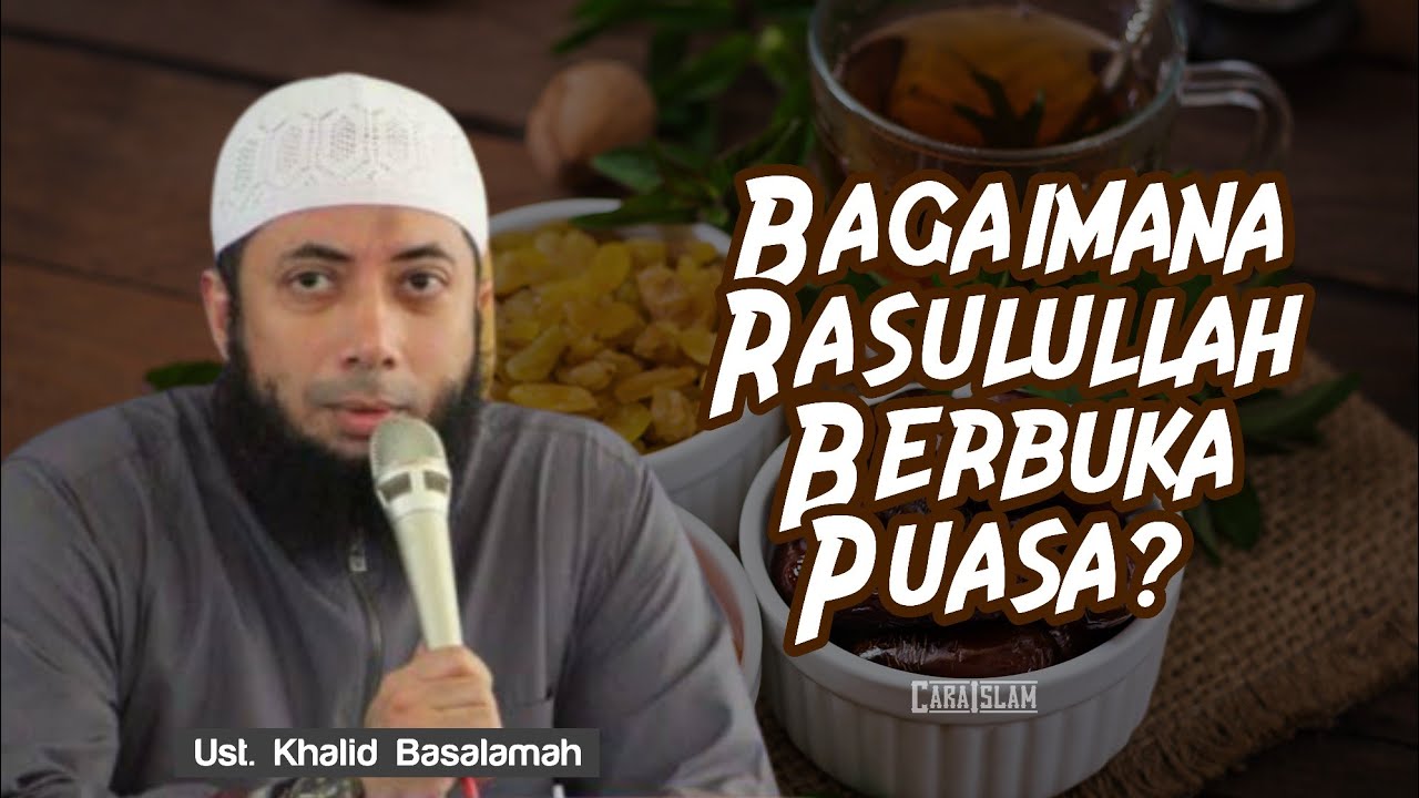 Adab Berbuka Puasa Sesuai Sunnah Rasulullah SAW - Ust Khalid Basalamah