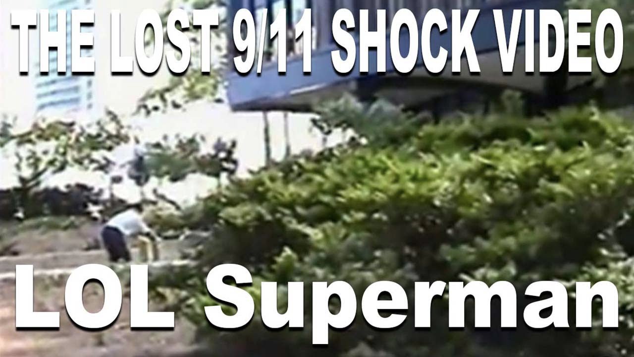 The Lost 9/11 Shock Video - LOL Superman