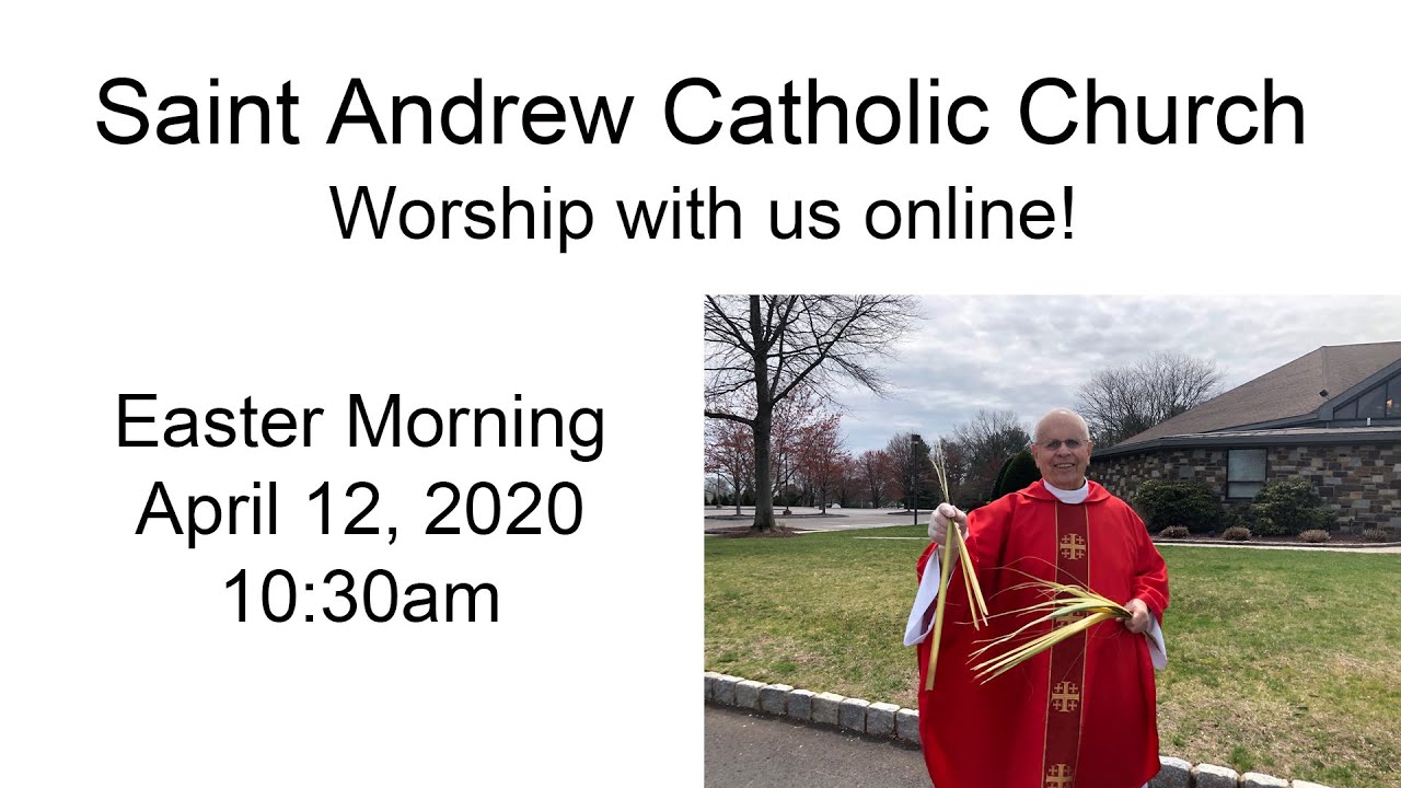 Saint Andrew: Easter Mass (10:30am April 12, 2020)