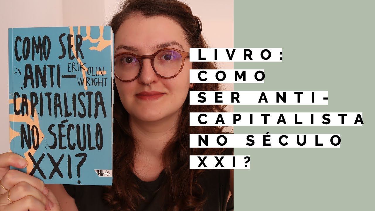 Como ser anticapitalista no século XXI? de Erik Wright | #ClubedoLivro