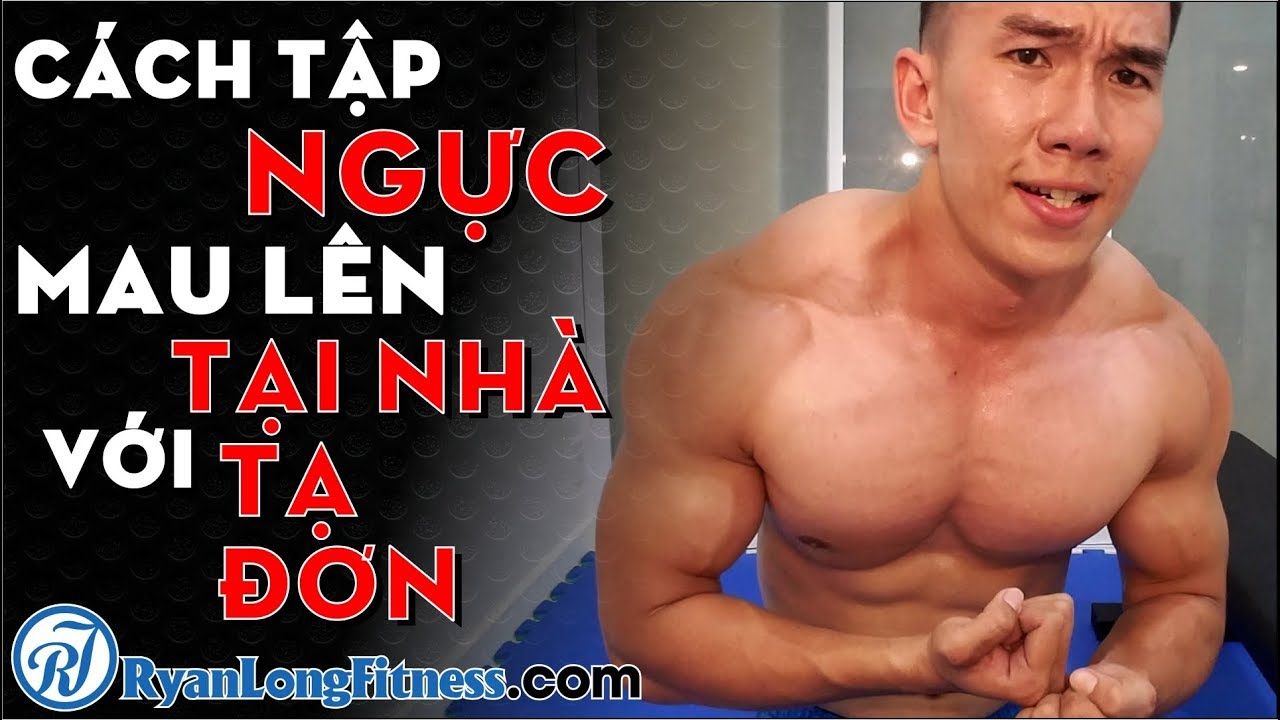 Cách Tập Ngực Mau Lên Tại Nhà Với Tạ Đơn - Kinh Nghiệm Bạn Nên Biết - HLV Ryan Long Fitness