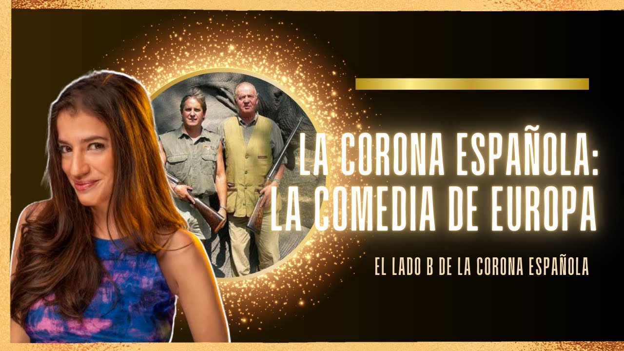🥂  LA CORONA ESPAÑOLA [La comedia de Europa]