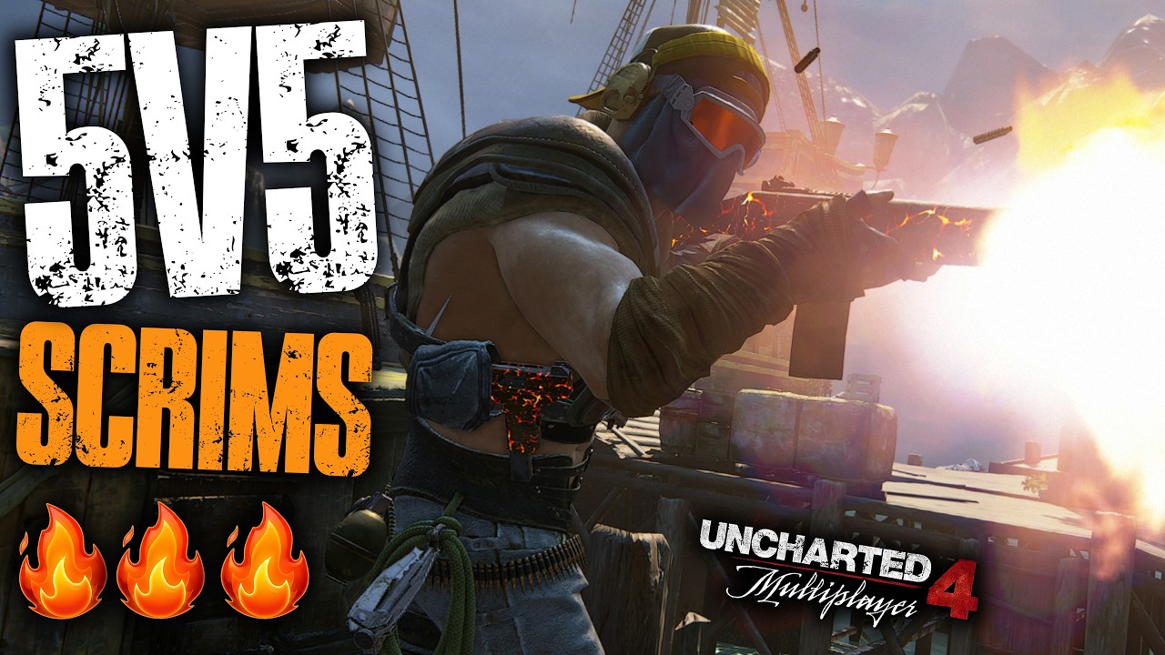 🔴 LIVE 🔥 5V5 SCRIMS 🔥 WITH A DOUBLE-SIDE OF BEEF 🔥 TRASHTALK = HIGH STAKES 🔥 Uncharted 4 Multiplayer