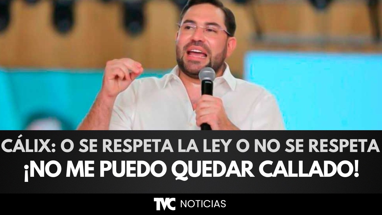 ¡NO ME PUEDO QUEDAR CALLADO!  O se respeta la ley o no se respeta: Jorge Cálix