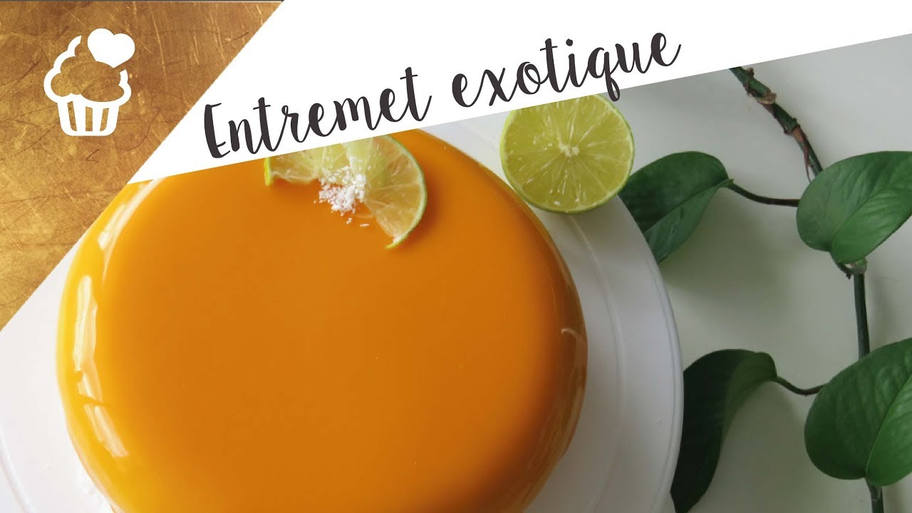 [ RECETTE ] L'Entremet passionnément exotique !