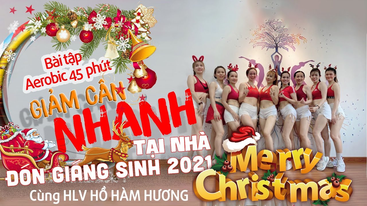 Bài tập Aerobic Giáng sinh 2021 | Bài Aerobic 45p giảm cân nhanh chóng tại nhà cùng HLV Hồ Hàm Hương