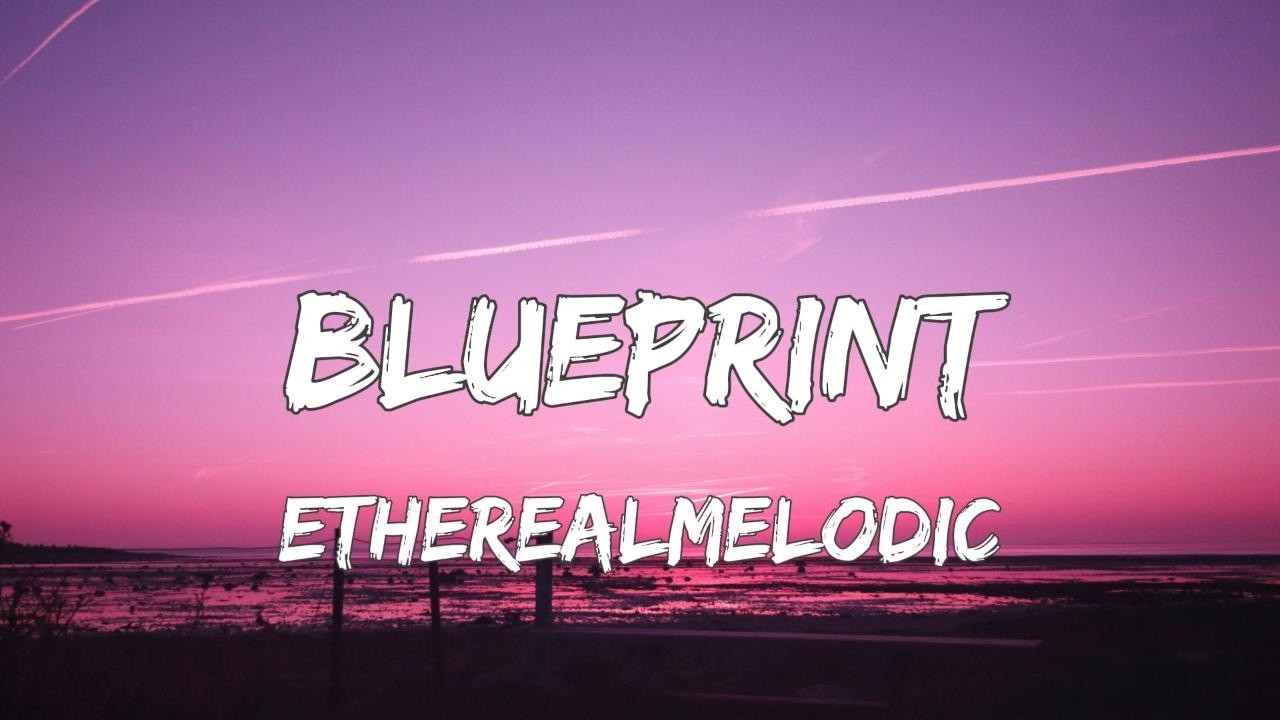 Etherealmelodic &ndash; Blueprint (Official Audio)