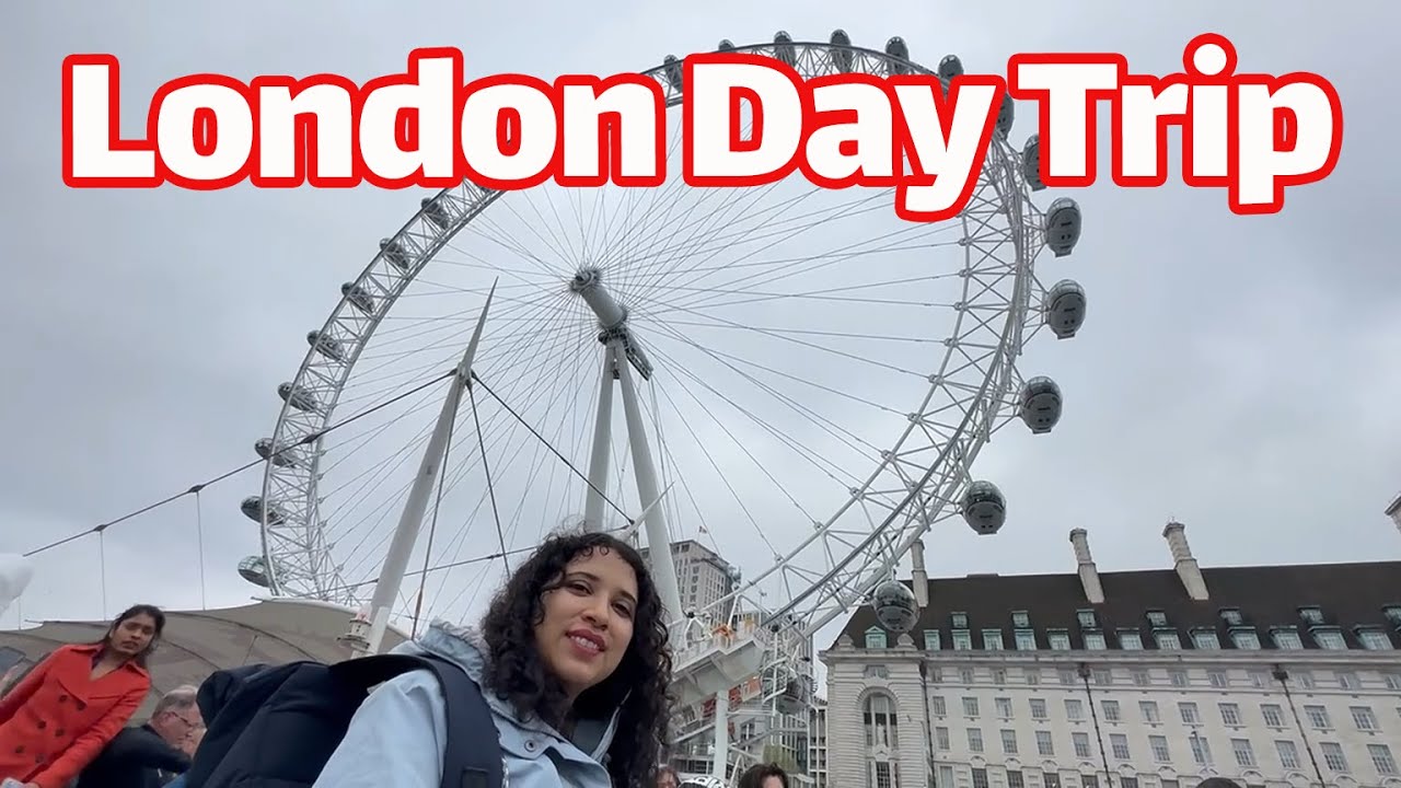 London Day Trip | Day 1