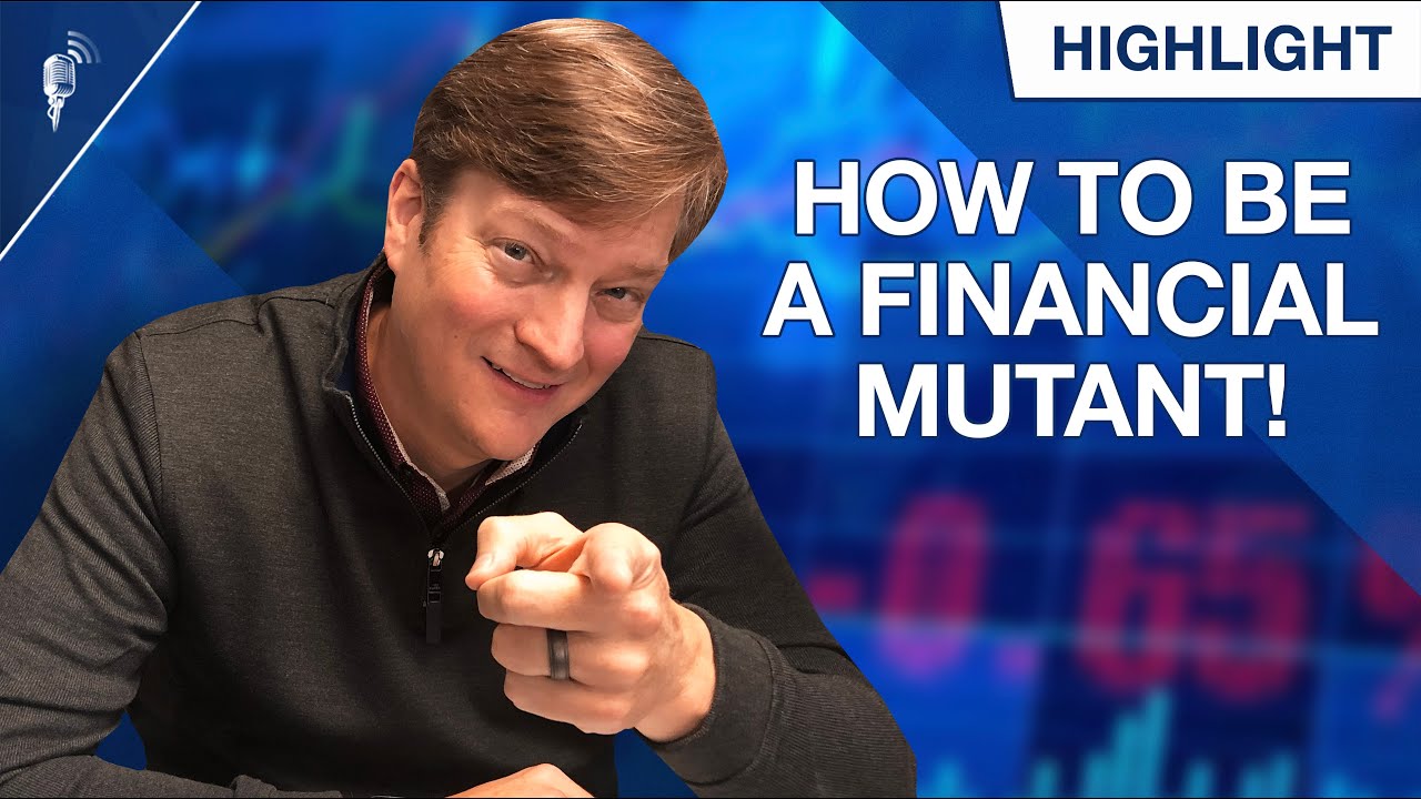 How to be a Financial Mutant and Build Wealth Like No On Else!
