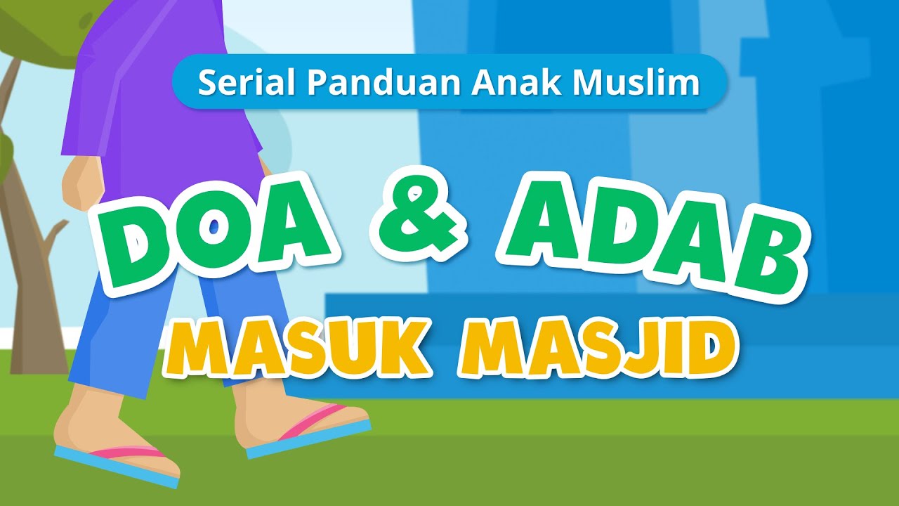 Serial Panduan Anak Muslim | Episode 7: Doa dan Adab Masuk Masjid