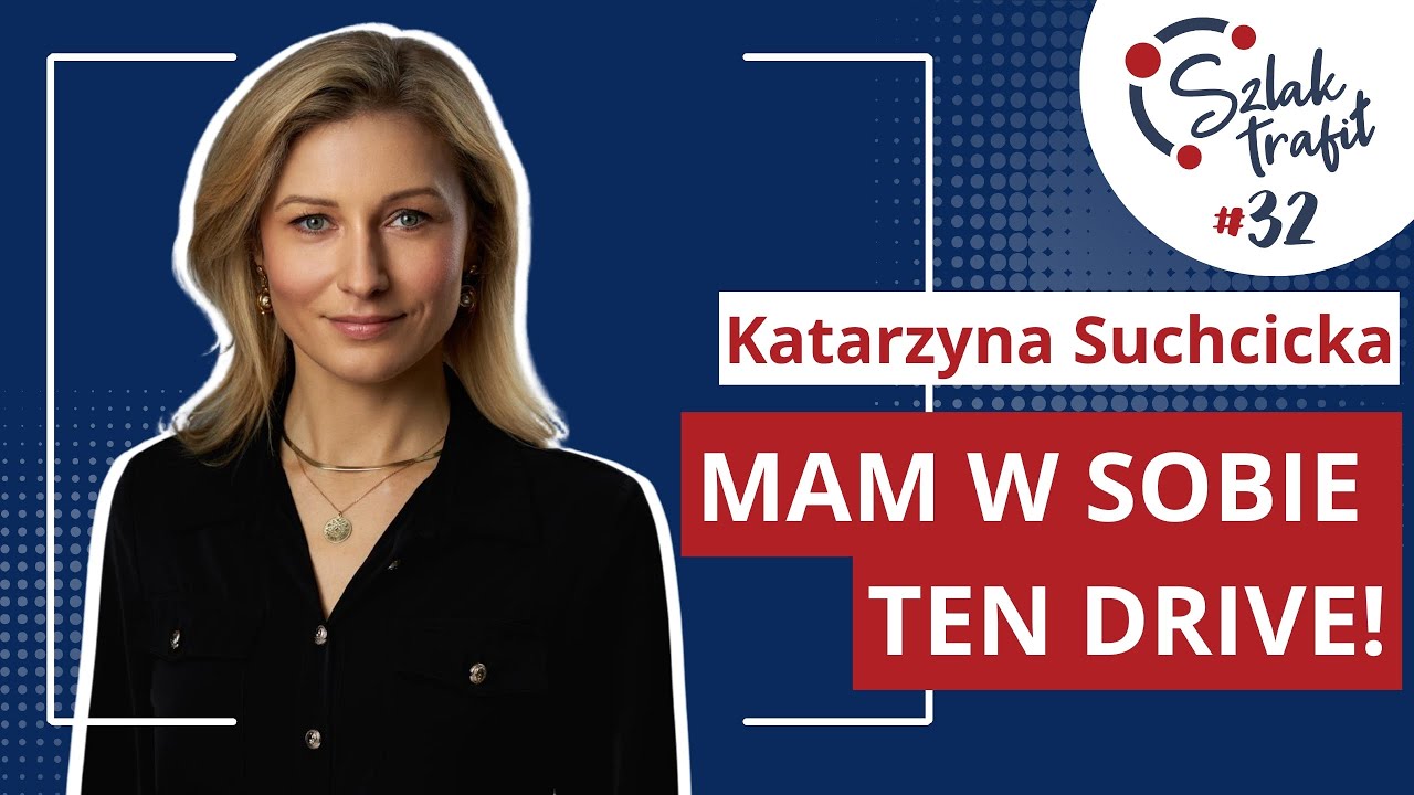 Katarzyna Suchcicka - Mam w sobie ten drive! | #SzlakTrafił odc. 032