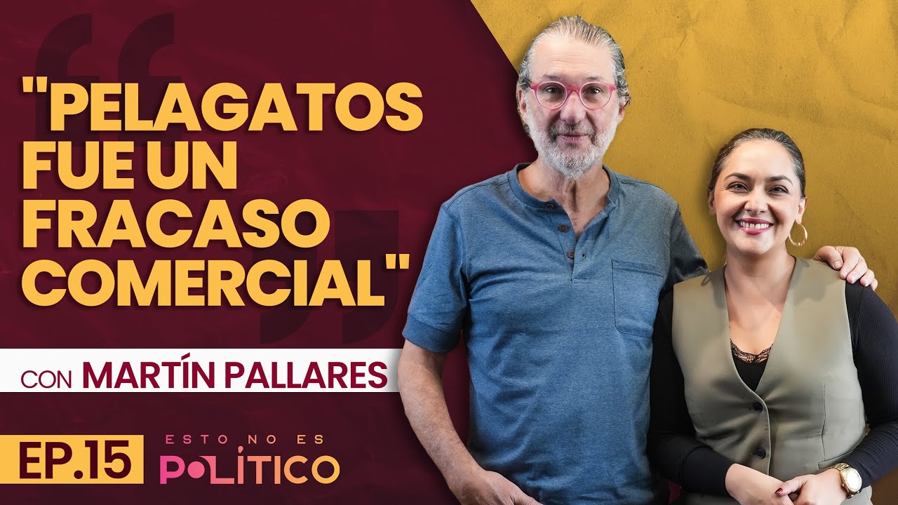“Pelagatos fue un fracaso comercial” Ft. Martín Pallares | EP.15