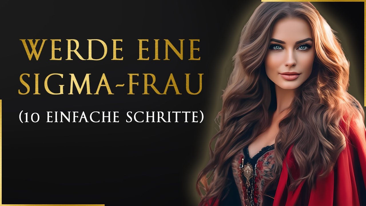 Sigma-Frau werden: 10 einfache Schritte zu St&auml;rke und Unabh&auml;ngigkeit