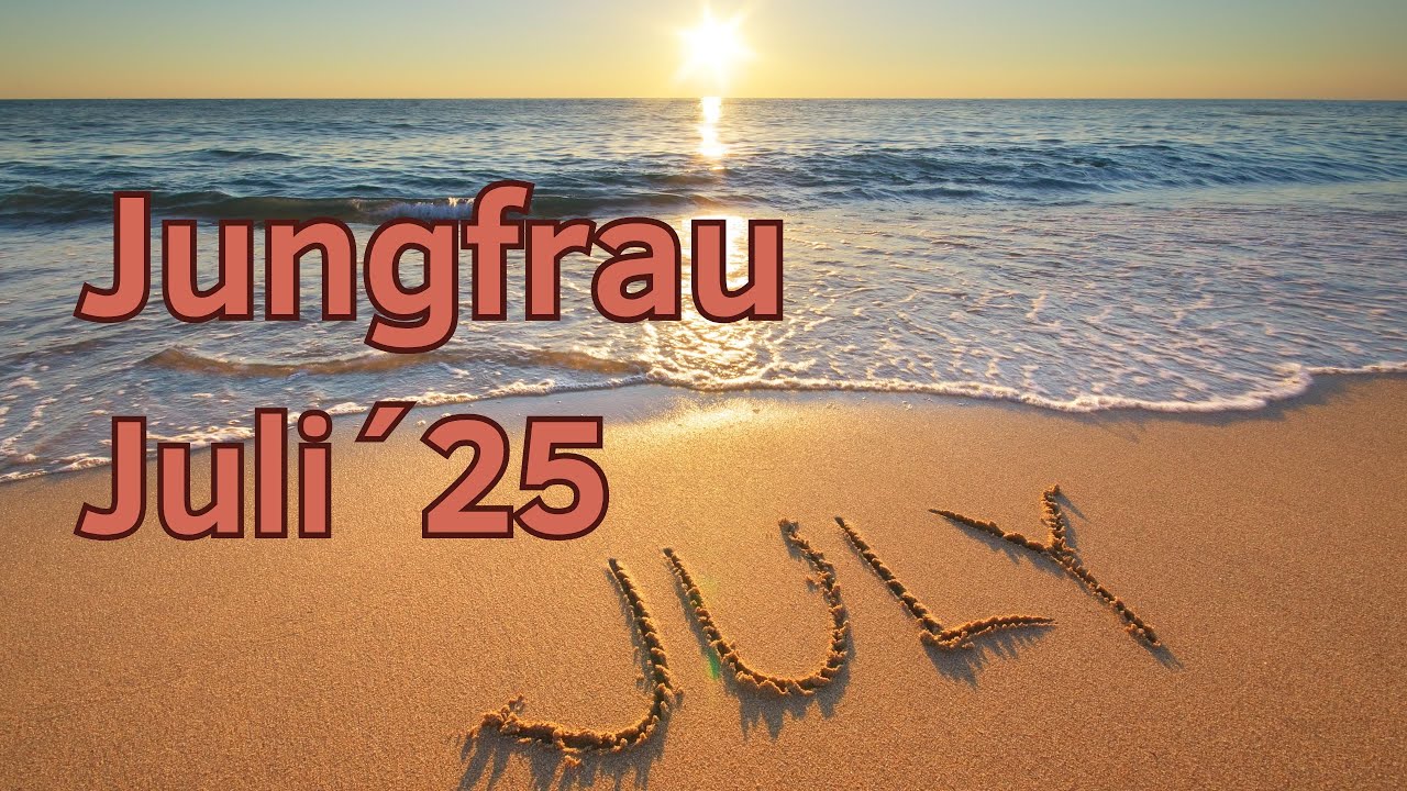 Jungfrau ♍️  - Juli 2025 - Das große Blatt - JA! Du kannst alles schaffen, wenn du daran glaubst❤️❤️