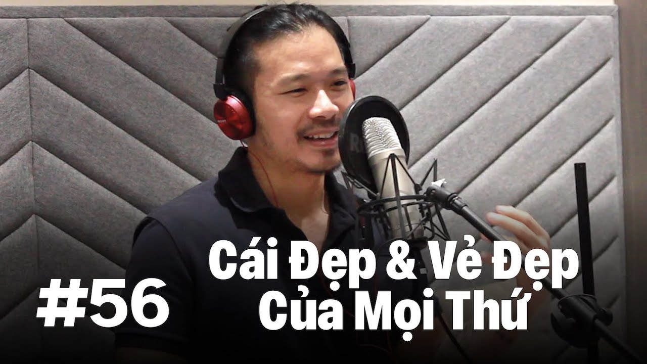 #56 – Cái đẹp và vẻ đẹp của mọi thứ