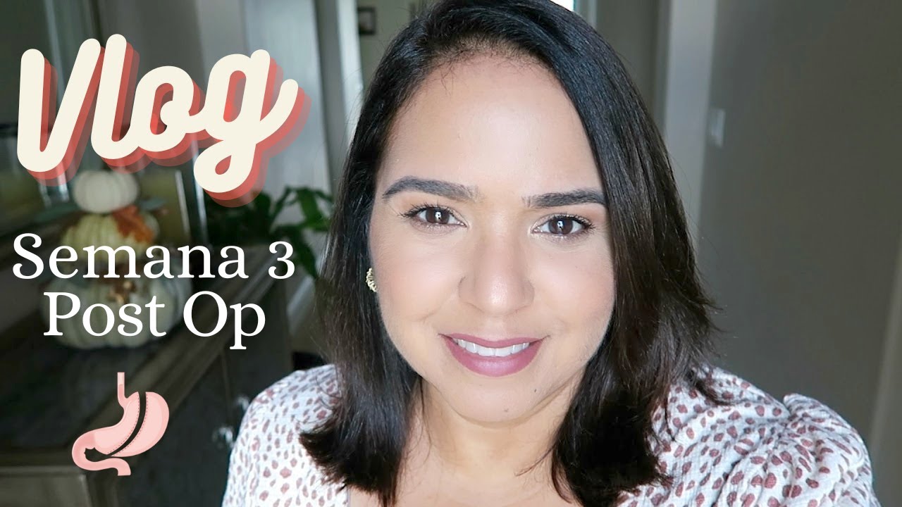 Tercera Semana Post Op Cirug&iacute;a Bari&aacute;trica & Nuevo  Look ~ VLOG #11