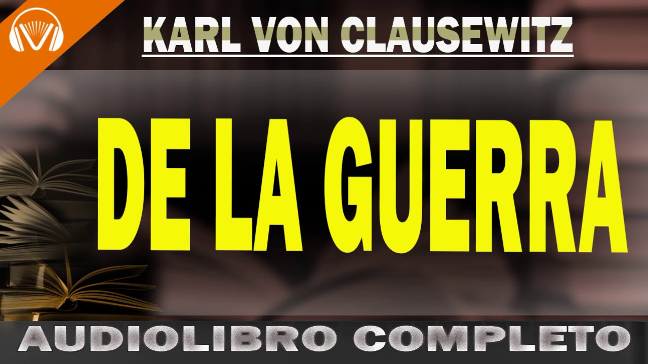 DE LA GUERRA Clausewitz -CARL VON CLAUSEWITZ | audiolibro