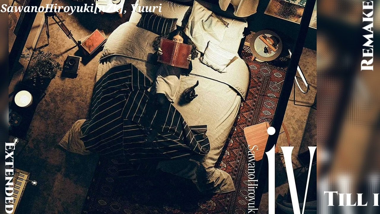Till I  SawanoHiroyuki[nZk]:優里 REMAKE (Extended)
