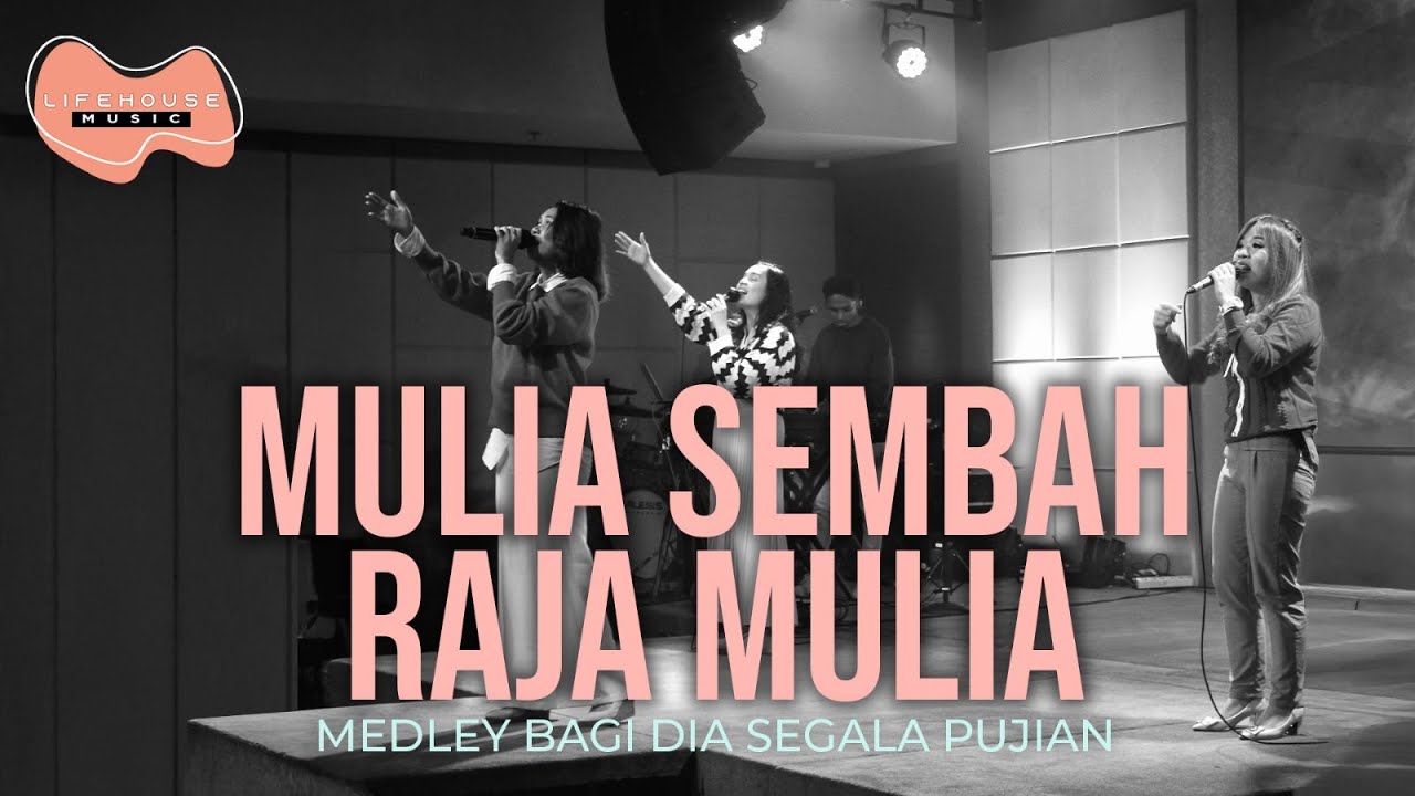 Mulia Sembah Raja Mulia & Bagi Dia Segala Pujian - Lifehouse Music ft. Inda Belgrade Latukolan