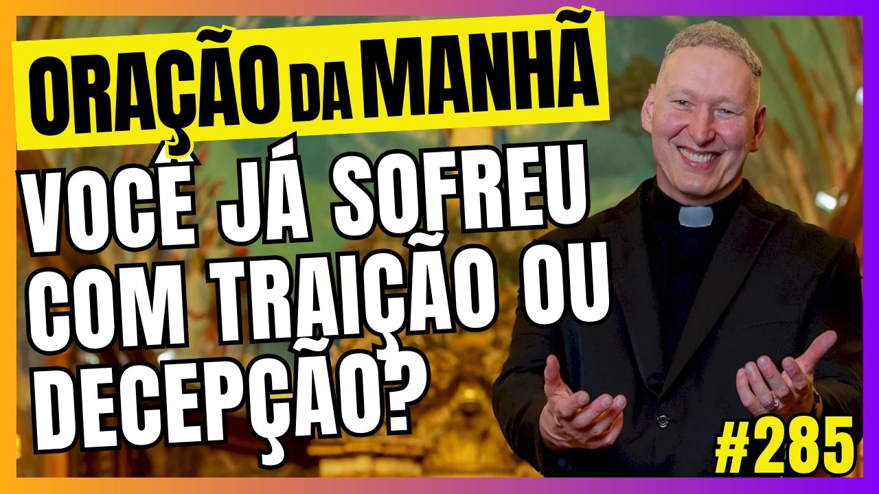 💔 Você Já Sofreu com Traição ou Decepção | Oração Padre Marcelo | Cura e Paz Espiritual ✝️ | 285